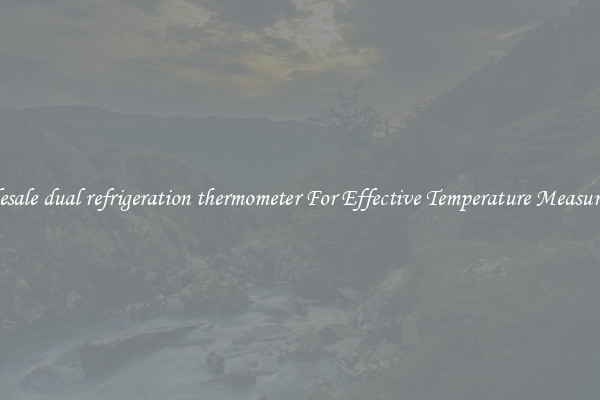 Wholesale dual refrigeration thermometer For Effective Temperature Measurement