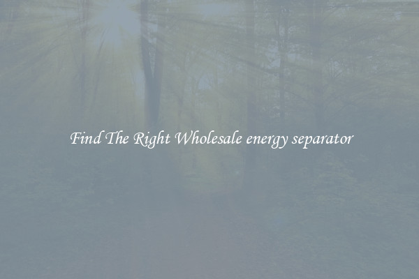 Find The Right Wholesale energy separator