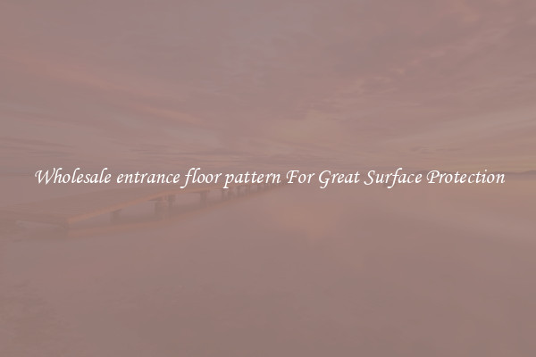 Wholesale entrance floor pattern For Great Surface Protection