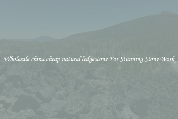 Wholesale china cheap natural ledgestone For Stunning Stone Work
