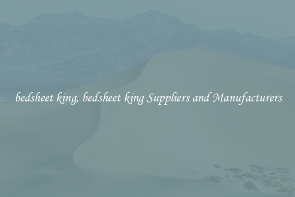 bedsheet king, bedsheet king Suppliers and Manufacturers
