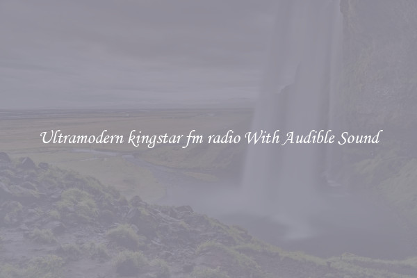 Ultramodern kingstar fm radio With Audible Sound