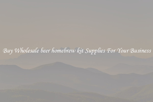 Buy Wholesale beer homebrew kit Supplies For Your Business