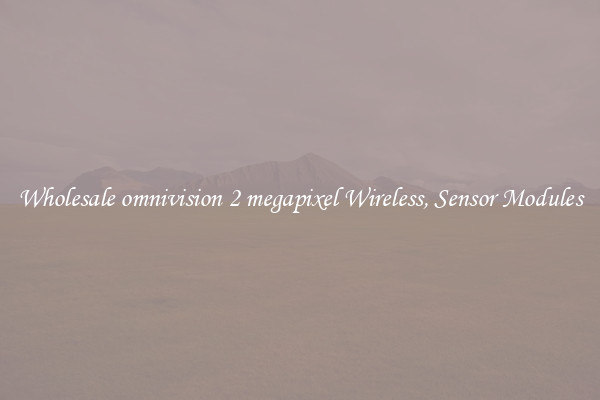 Wholesale omnivision 2 megapixel Wireless, Sensor Modules