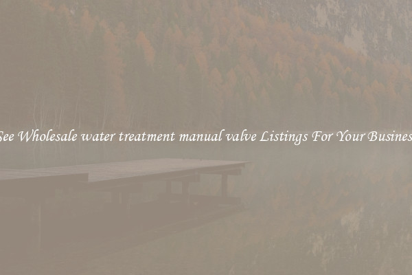 See Wholesale water treatment manual valve Listings For Your Business