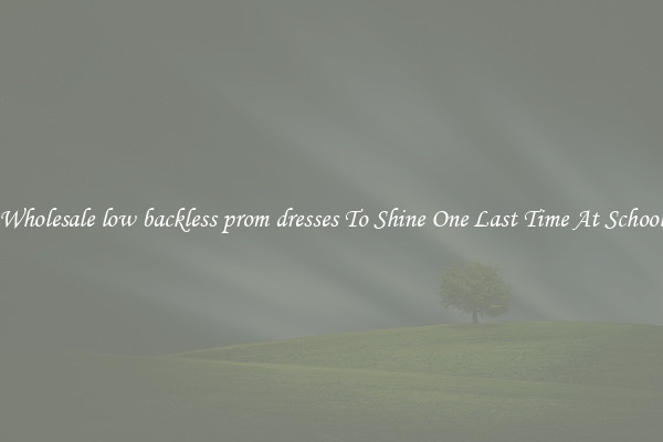 Wholesale low backless prom dresses To Shine One Last Time At School