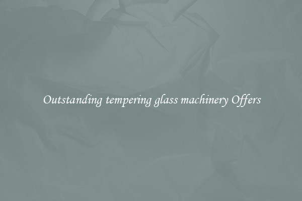 Outstanding tempering glass machinery Offers