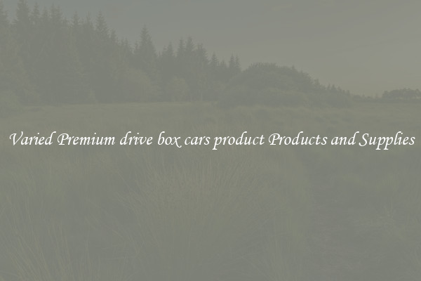 Varied Premium drive box cars product Products and Supplies
