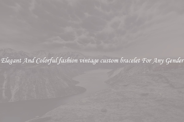 Elegant And Colorful fashion vintage custom bracelet For Any Gender