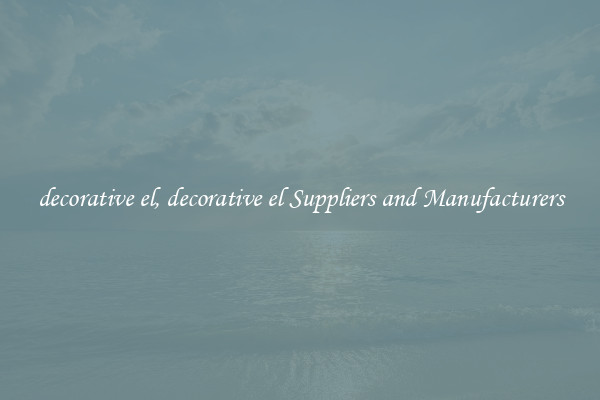 decorative el, decorative el Suppliers and Manufacturers