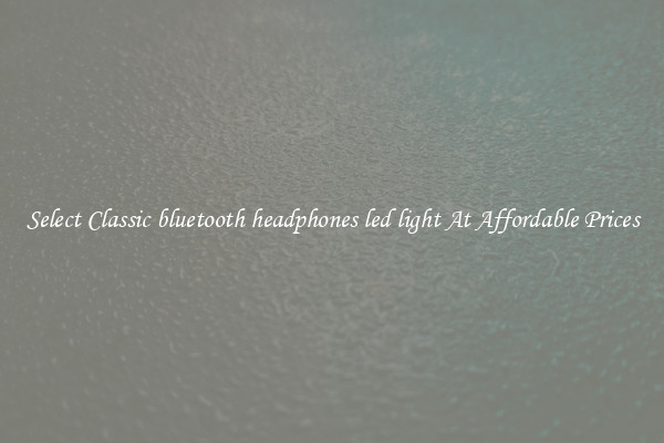 Select Classic bluetooth headphones led light At Affordable Prices