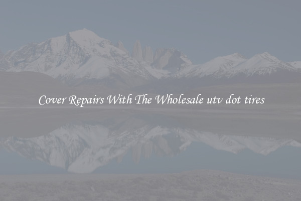  Cover Repairs With The Wholesale utv dot tires 
