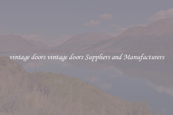 vintage doors vintage doors Suppliers and Manufacturers