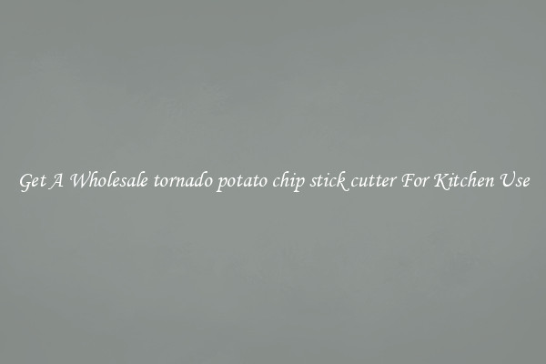Get A Wholesale tornado potato chip stick cutter For Kitchen Use