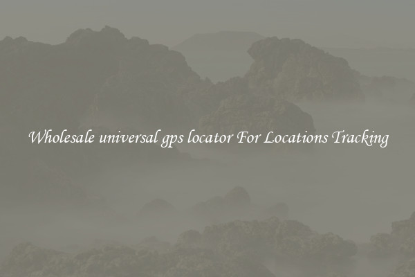 Wholesale universal gps locator For Locations Tracking