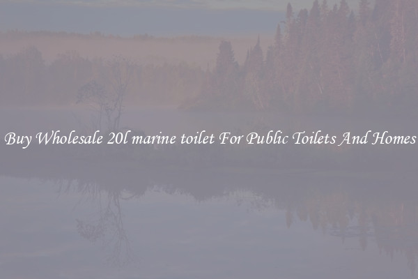 Buy Wholesale 20l marine toilet For Public Toilets And Homes