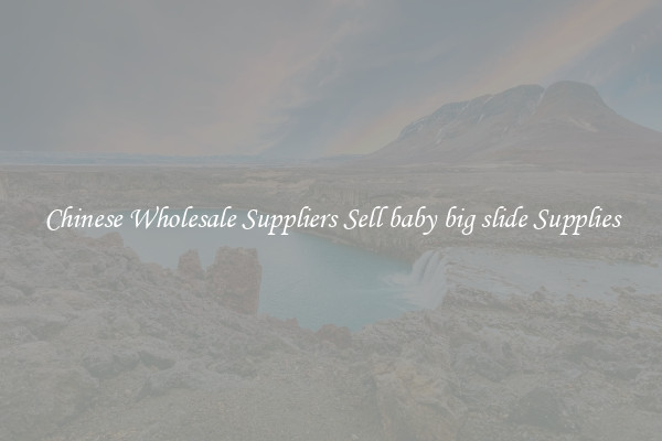 Chinese Wholesale Suppliers Sell baby big slide Supplies
