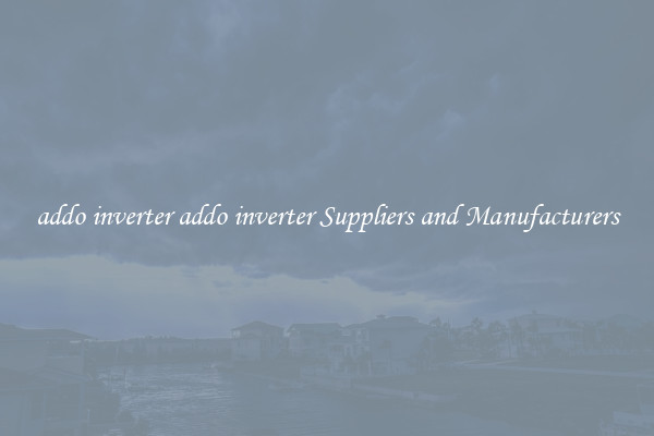 addo inverter addo inverter Suppliers and Manufacturers