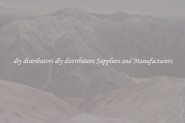 diy distributors diy distributors Suppliers and Manufacturers