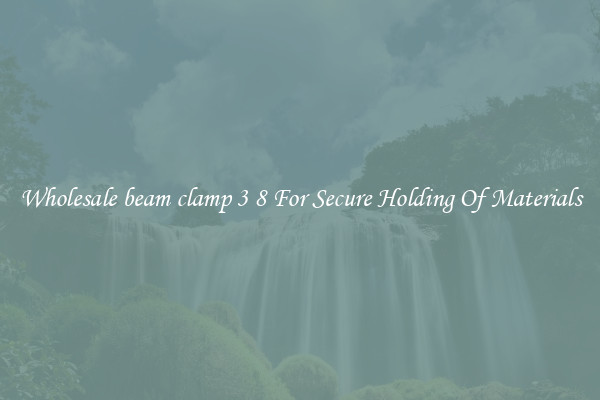 Wholesale beam clamp 3 8 For Secure Holding Of Materials