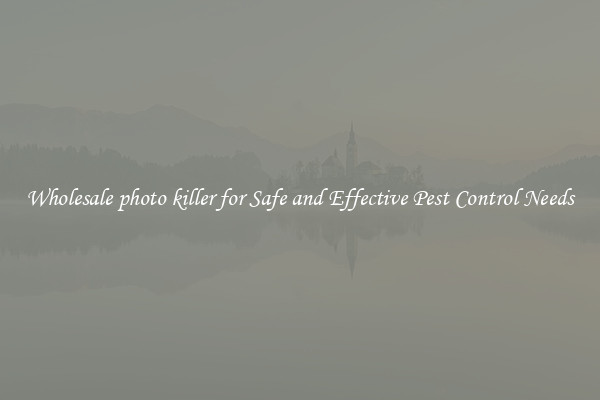 Wholesale photo killer for Safe and Effective Pest Control Needs