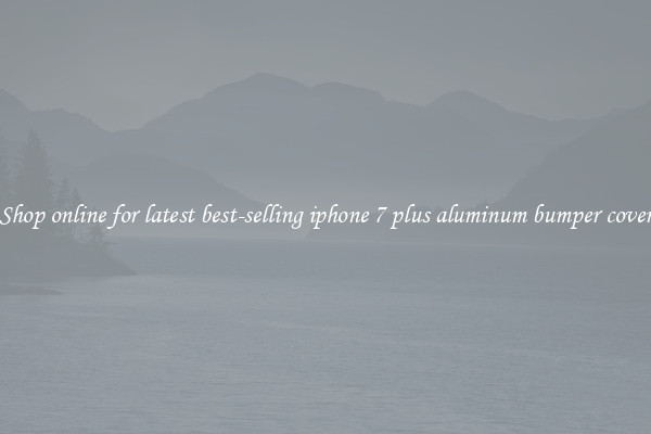 Shop online for latest best-selling iphone 7 plus aluminum bumper cover