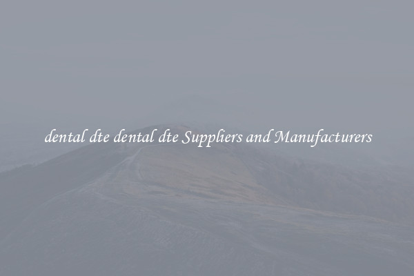 dental dte dental dte Suppliers and Manufacturers