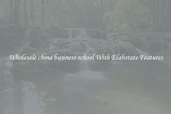 Wholesale china business school With Elaborate Features