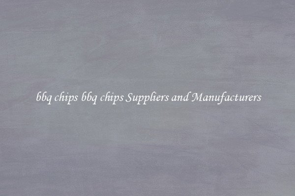 bbq chips bbq chips Suppliers and Manufacturers