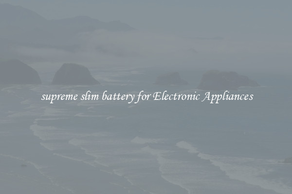 supreme slim battery for Electronic Appliances