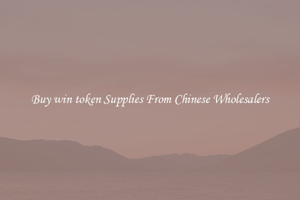 Buy win token Supplies From Chinese Wholesalers