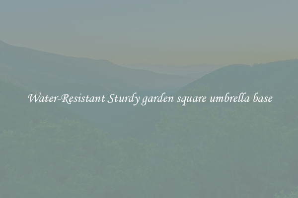 Water-Resistant Sturdy garden square umbrella base