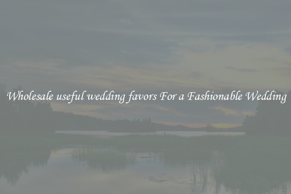 Wholesale useful wedding favors For a Fashionable Wedding