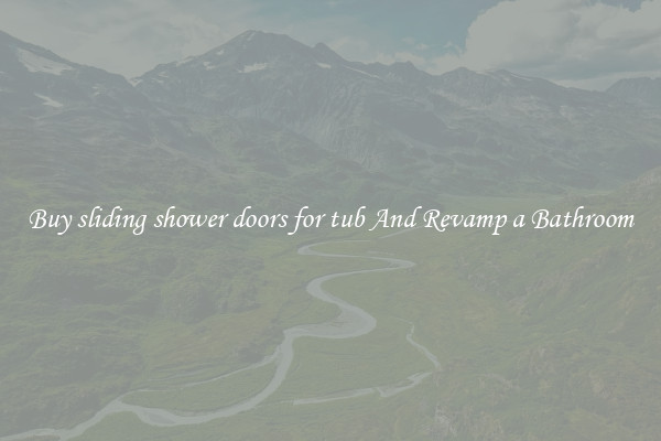 Buy sliding shower doors for tub And Revamp a Bathroom
