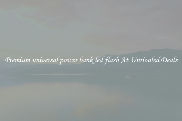 Premium universal power bank led flash At Unrivaled Deals
