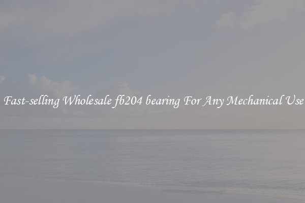 Fast-selling Wholesale fb204 bearing For Any Mechanical Use