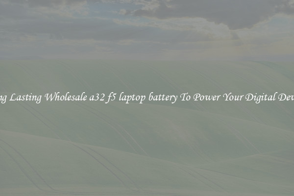 Long Lasting Wholesale a32 f5 laptop battery To Power Your Digital Devices