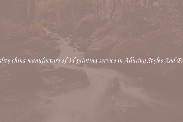 Quality china manufacture of 3d printing service in Alluring Styles And Prints