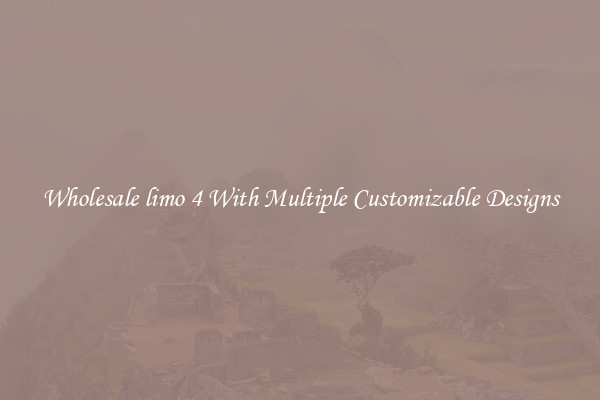 Wholesale limo 4 With Multiple Customizable Designs