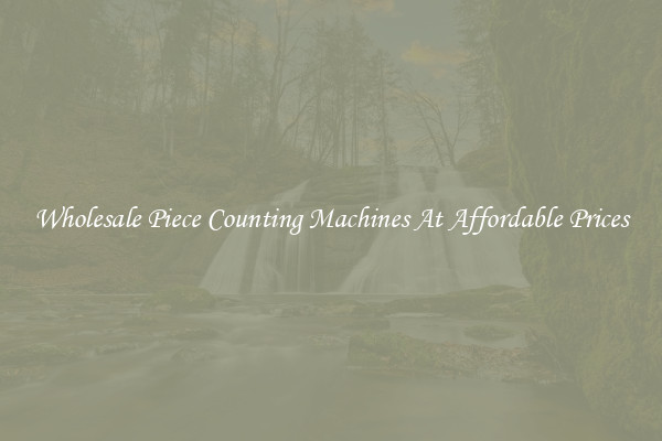 Wholesale Piece Counting Machines At Affordable Prices