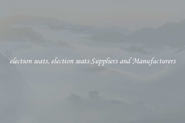 election seats, election seats Suppliers and Manufacturers