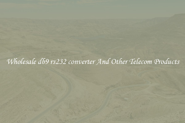 Wholesale db9 rs232 converter And Other Telecom Products