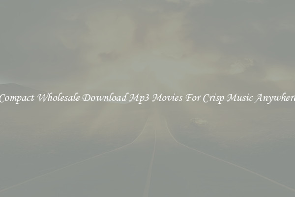 Compact Wholesale Download Mp3 Movies For Crisp Music Anywhere